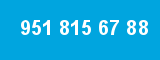 951 815 67 88